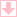 枠有三角矢印[pink]下