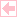 枠有三角矢印[pink]左